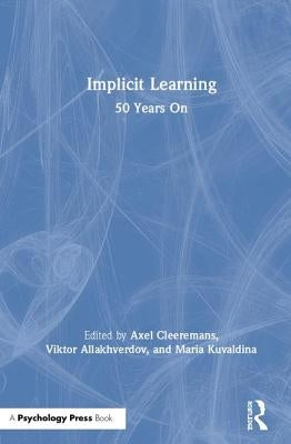 Implicit Learning: 50 Years on by Cleeremans, Axel