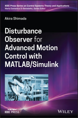 Disturbance Observer for Advanced Motion Control with MATLAB / Simulink by Shimada, Akira