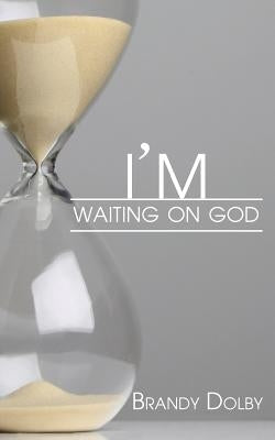 I'm Waiting on God by Dolby, Brandy