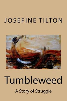 Tumbleweed: A Story of Struggle by Tilton, Frank