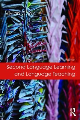 Second Language Learning and Language Teaching: Fifth Edition by Cook, Vivian