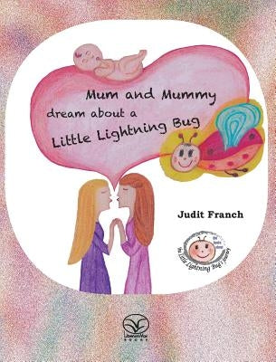 Mum and Mummy dream about a Little Lightning Bug by Franch, Judit