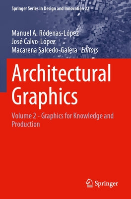 Architectural Graphics: Volume 2 - Graphics for Knowledge and Production by Ródenas-López, Manuel A.