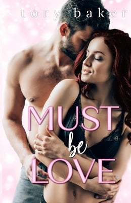 Must Be Love by Baker, Tory