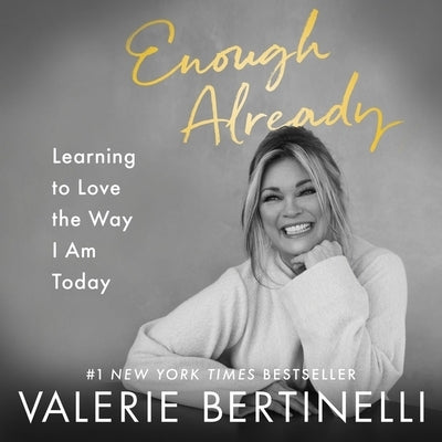 Enough Already: Learning to Love the Way I Am Today by Bertinelli, Valerie