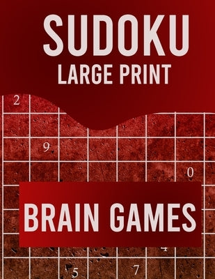 Sudoku Large Print Brain Games: Large Print Sudoku Puzzle Book for Adults from Easy to Hard by Sudoku Large Print, Puzzle Book