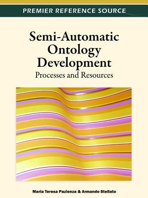 Semi-Automatic Ontology Development: Processes and Resources by Pazienza, Maria Teresa