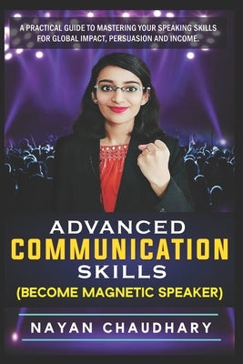 Advanced Communication Skills: 12 books in 1 (Master Communication Skills Now!) by Chaudhary, Nayan