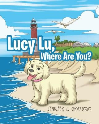 Lucy Lu, Where Are You? by Grazioso, Jennifer L.
