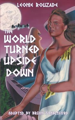 The World Turned Upside Down by Rouzade, Leonie