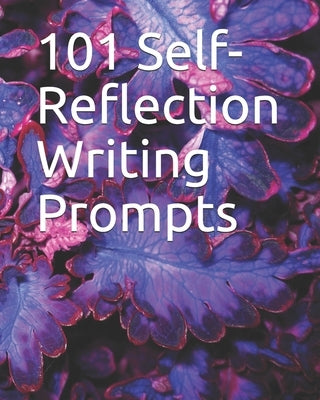 101 Self-Reflection Writing Prompts by Journals, McClarke