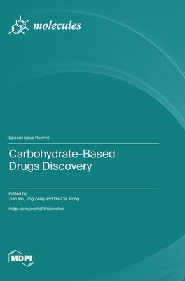 Carbohydrate-Based Drugs Discovery by Yin, Jian