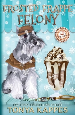 Frosted Frappe Felony by Kappes, Tonya
