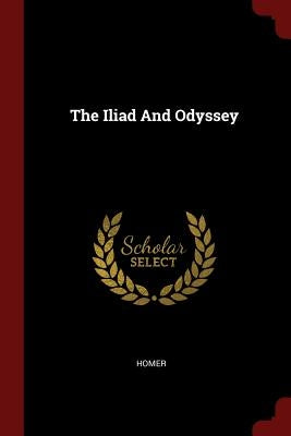The Iliad And Odyssey by Homer