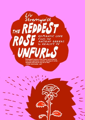 The Reddest Rose Unfurls: Romantic Love from the Ancient Greeks to Reality TV by Strömquist, LIV
