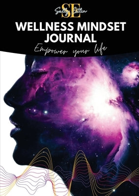 Wellness Mindset Journal: Self guide your mind to lift into your greatness! by Estlin, Sally