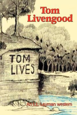 Tom Livengood: An L.L. Layman Western by Layman, L. L.