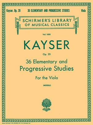 36 Elementary and Progressive Studies: Schirmer Library of Classics Volume 1850 Viola Method by Kayser, Heinrich Ernst