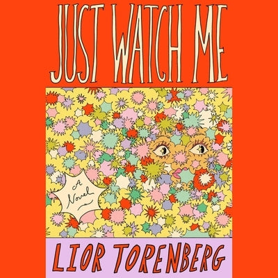 Just Watch Me by Torenberg, Lior