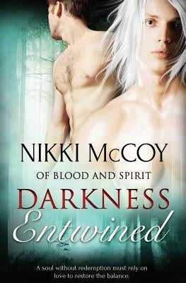 Of Blood and Spirit: Darkness Entwined by McCoy, Nikki