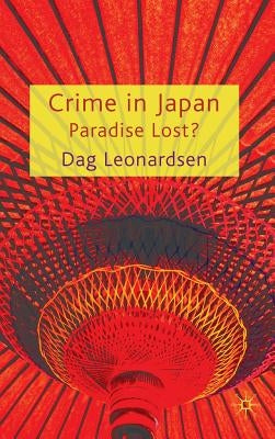 Crime in Japan: Paradise Lost? by Leonardsen, D.