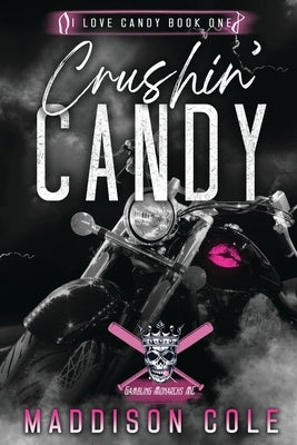 Crushin' Candy: Dark Comedy Why Choose MC Romance by Cole, Maddison