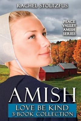Amish Love Be Kind 3-Book Collection by Stoltzfus, Rachel