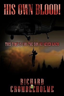 His Own Blood!: This Time Is for the Son He Never Knew by Crombleholme, Richard