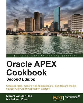 Oracle Apex 4.2 Cookbook: Second Edition by Van Zoest, Michel