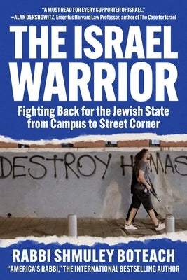 Israel Warrior: Fighting Back for the Jewish State from Campus to Street Corner by Boteach, Shmuley