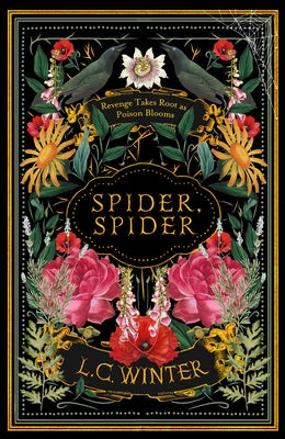 Spider, Spider: 'Revenge Takes Root as Poison Blooms' by Winter, L. C.