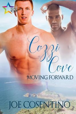Cozzi Cove: Moving Forward by Cosentino, Joe