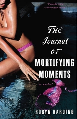 The Journal of Mortifying Moments by Harding, Robyn