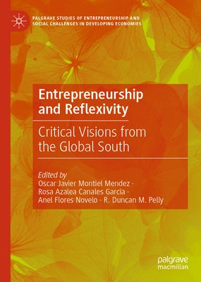Entrepreneurship and Reflexivity: Critical Visions from the Global South by Montiel Mendez, Oscar Javier