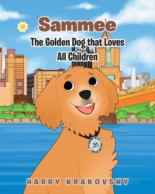 Sammee: The Golden Dog that Loves All Children by Krakovsky, Harry