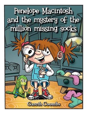 Penelope Macintosh and the mystery of the million missing socks by Coombs, Gareth