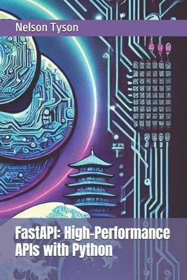FastAPI: High-Performance APIs with Python by Tyson, Nelson