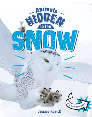 Animals Hidden in the Snow by Rusick, Jessica