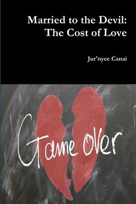 Married to the Devil: The Cost of Love by Canai, Jur'nyee