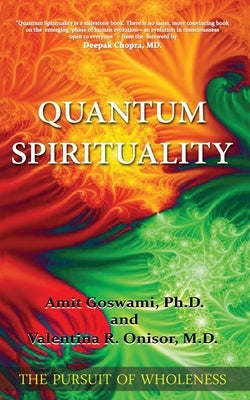 Quantum Spirituality: The Pursuit of Wholeness by Onisor M. D., Valentina R.
