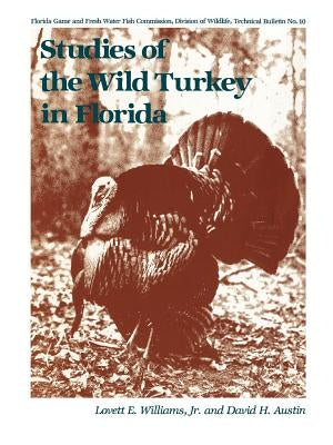 Studies of the Wild Turkey in Florida by Williams, Lovett E.