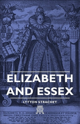 Elizabeth and Essex by Strachey, Lytton