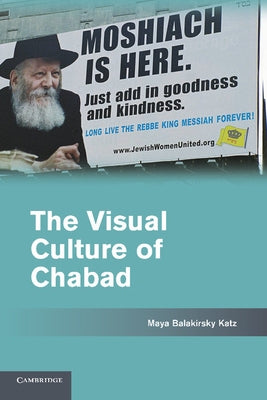 The Visual Culture of Chabad by Katz, Maya Balakirsky