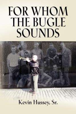 For Whom the Bugle Sounds - Memoirs of a Stone Talker by Hussey, Kevin