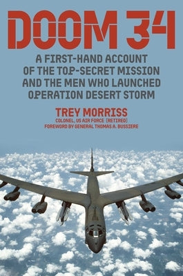 Doom 34: A Firsthand Account of the Top-Secret Mission That Launched Operation Desert Storm by Morriss, Trey