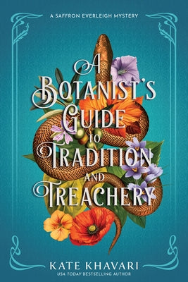 A Botanist's Guide to Tradition and Treachery by Khavari, Kate