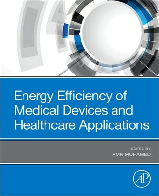 Energy Efficiency of Medical Devices and Healthcare Applications by Mohamed, Amr