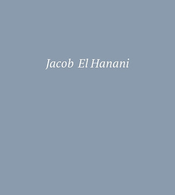 Jacob El Hanani: Recent Works on Canvas by Kirsch, Adam