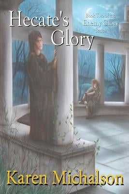 Hecate's Glory by Michalson, Karen