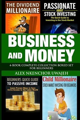 Business and Money: 4-Book Complete Collection Boxed Set For Beginners by Uwajeh, Alex Nkenchor